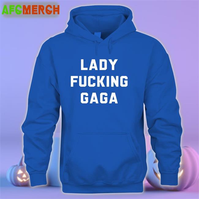 Lady Fucking Gaga Long Sleeve T Shirt Lady Fucking Gaga Shirts