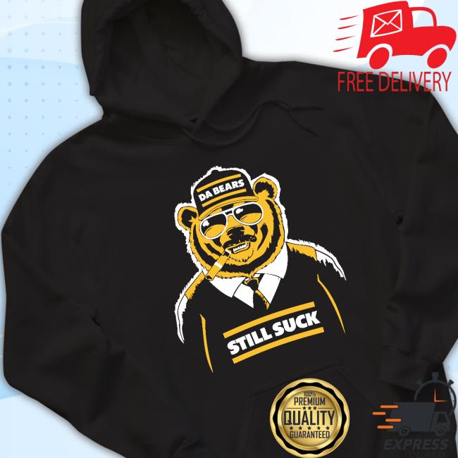 Aaron Nagler Da Bears Still Suck Tee Shirt Da Bears Still Suck Shirt