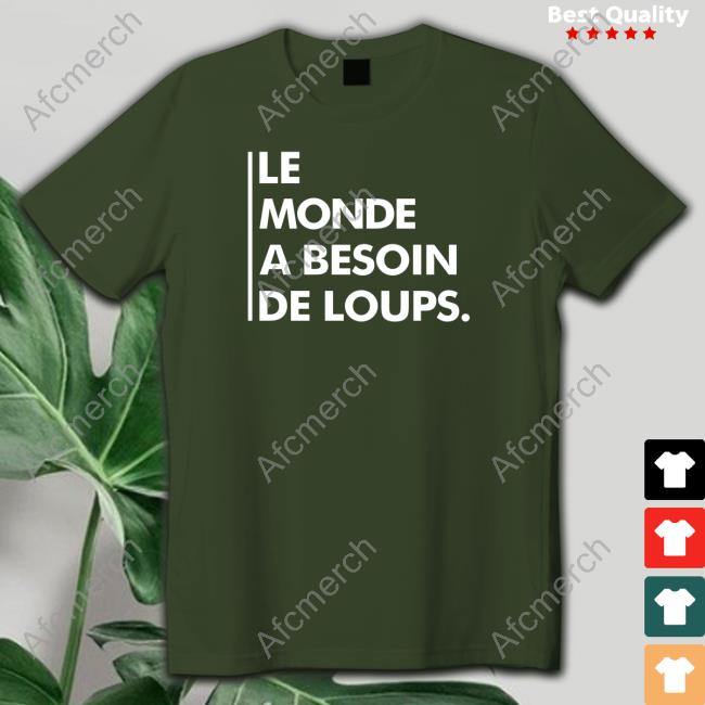 Le Monde A Besoin De Loups T Shirt