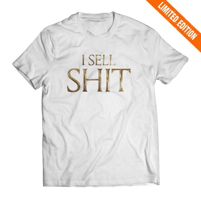 I Sell Shit Shirt 2024