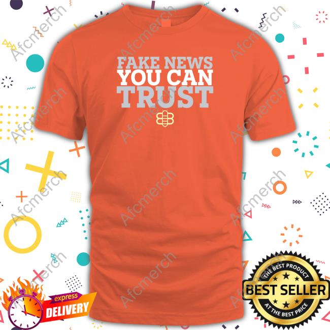 The Babylon Bee Merch Fake New You Can Trush Shirt Official