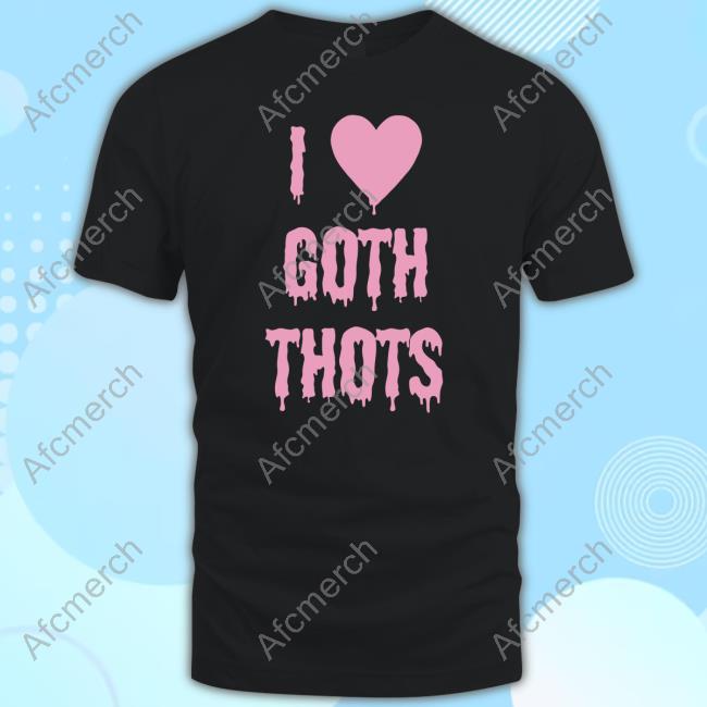 I Love Goth Thots Hoodie