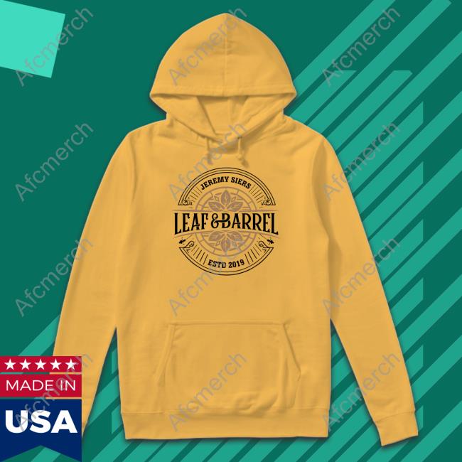 Jeremy Siers Merch Leaf And Barrel 2.0 T Shirt Official Jeremy Siers Merch Leaf And Barrel 2.0 Hoodie