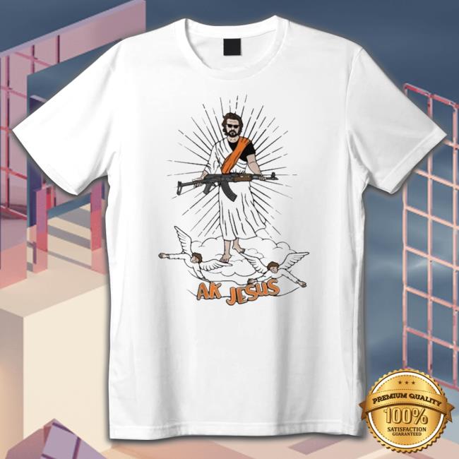 Ak Jesus Shirts Ak Jesus Shirt