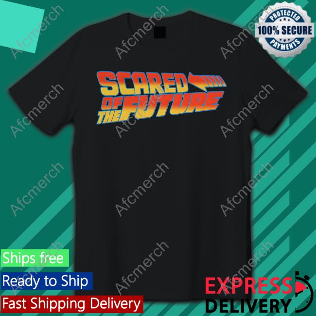 Scared Of The Future Sweatshirt Goodshirts Merch
