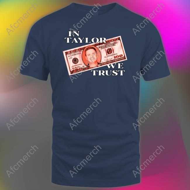 In Taylor We Trust T Shirt