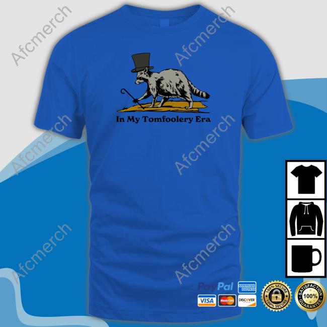 In My Tomfoolery Era Hooded Sweatshirt Shitheadsteve Shop