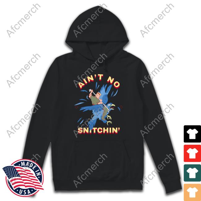 Ain't No Snitchin' Tee Shirt Official Ain't No Snitchin' Shirt