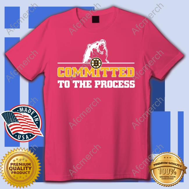 Official Boston Bruins Committed To The Process Tee Shirt Official Boston Bruins Committed To The Process Shirt