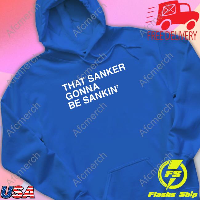 Obvious Shirts That Sanker Gonna Be Sankin' Tee