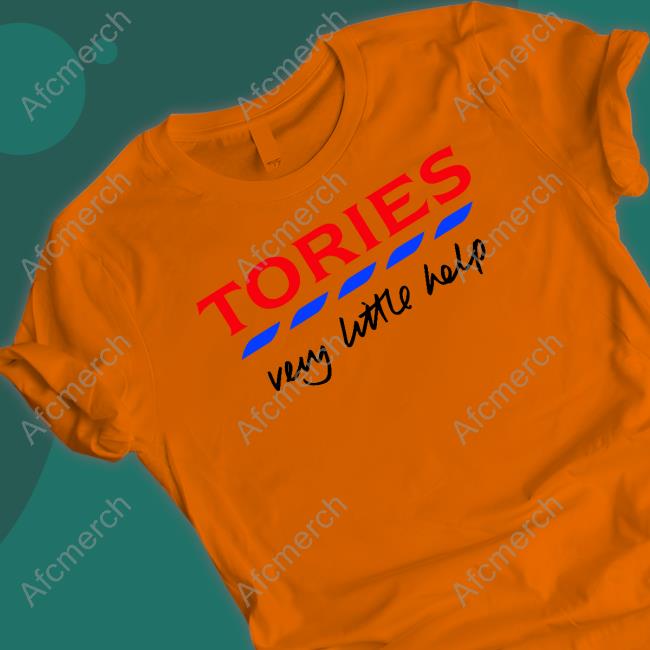 Tories Very Little Help Shirts