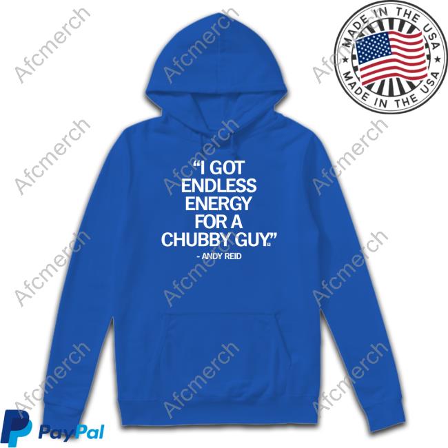 Andy Reid I Got Endless Energy For A Chubby Guy Shirt Raygun