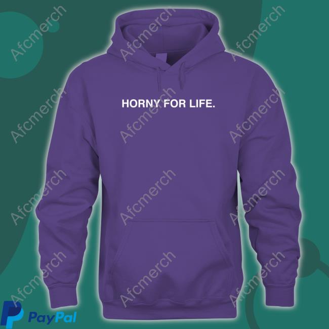 Official Horny For Life Shirt 2022