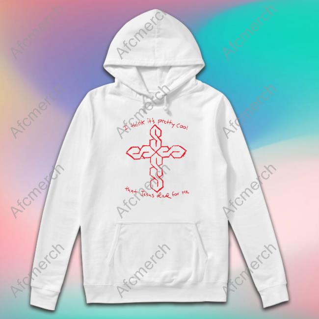 Thegoodshirts Merch I Think It's Pretty Cool That Jesus Died For Me Crewneck Sweatshirt