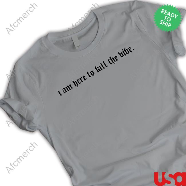 Official I Am Here To Kill The Vibe. Tee