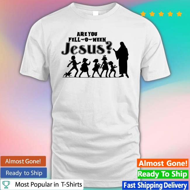 Are You Fall-O-Ween Jesus Shirt
