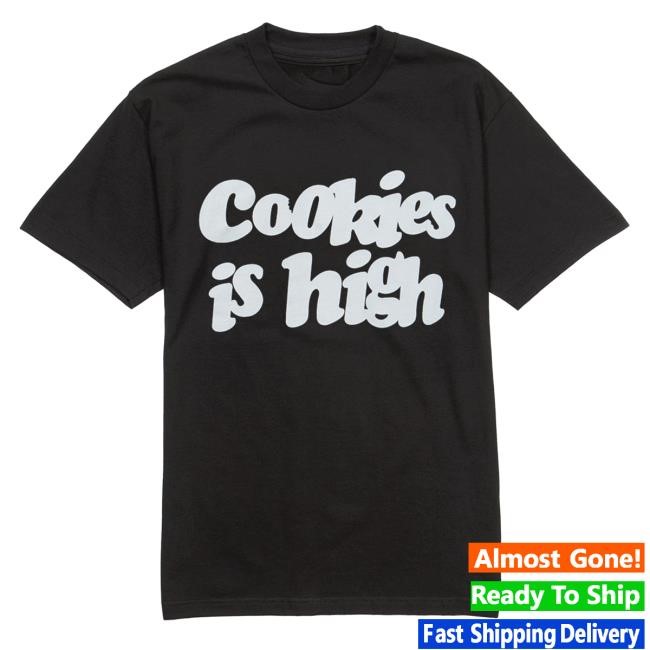 Cookies Clothing: Official Store | Cookies Is High Tshirt