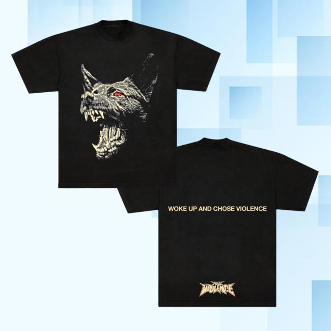 Official Full Violence Store Woke Up And Chose Violence Shirt