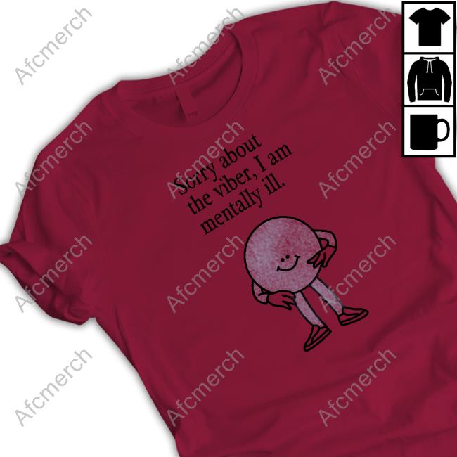 Official Sorry About The Vibes, I Am Mentally Ill. Long Sleeve Tee Shirt