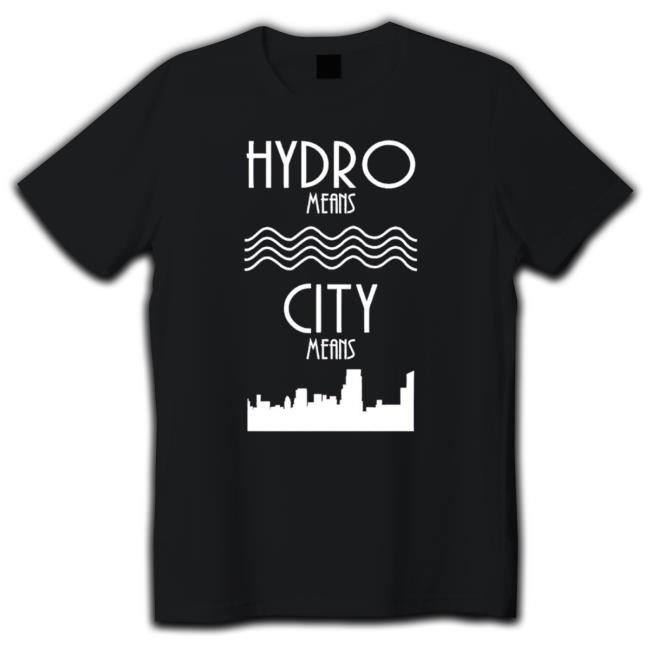 Hydro Means City Means T-shirt