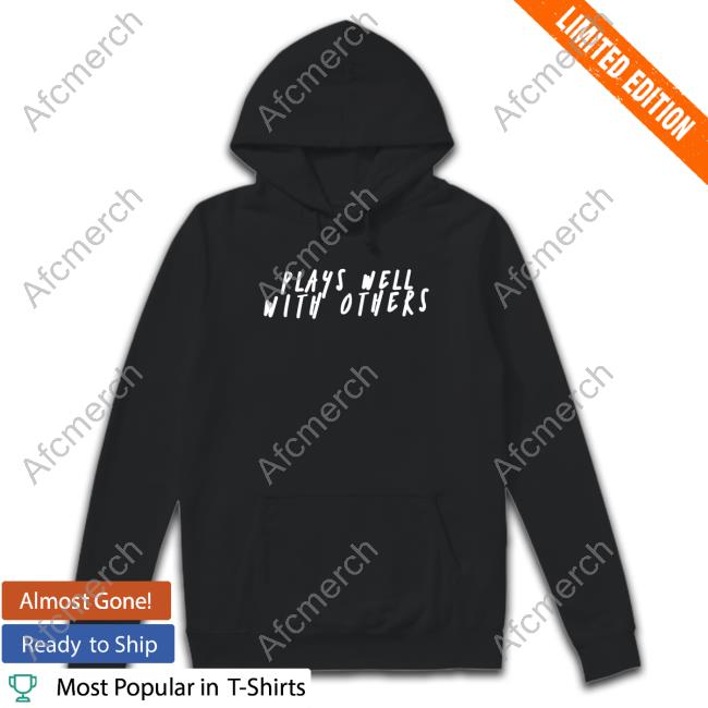 Plays Well With Others Sweatshirt