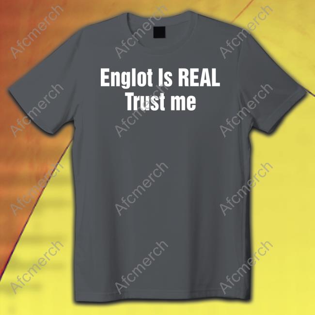Official Englot Is Real Trust Me Hoodie