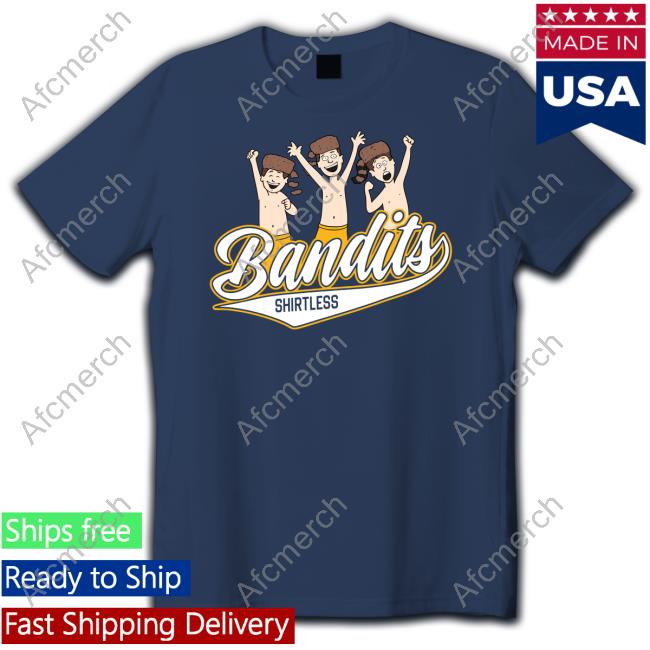 Bandits Shirtless Shirt