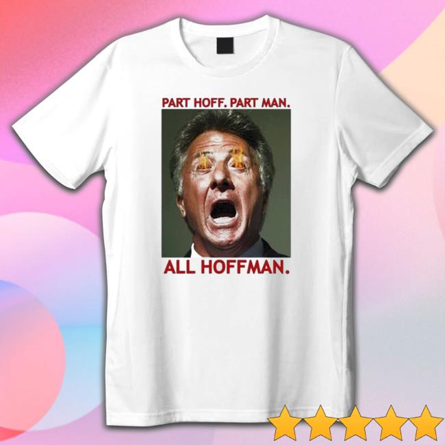 Dustin Hoffman Part Hoff Part Man All Hoffman Sweatshirts