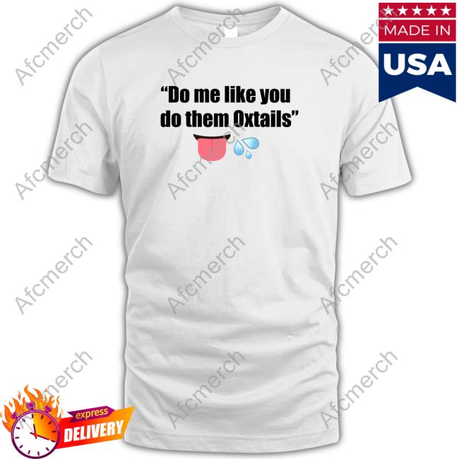 Thady Do Me Like You To Them Oxtails Crew neck