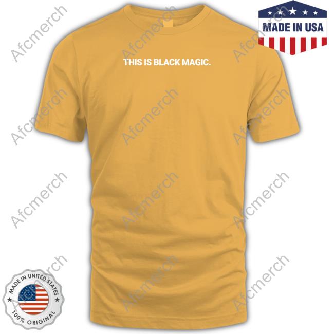 This Is Black Magic Shirt This Is Black Magic Shirts