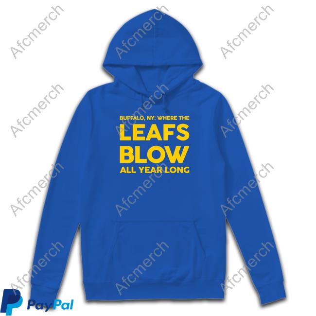 Official Born In Buffalo Where The Leafs Blow All Year Long Shirts