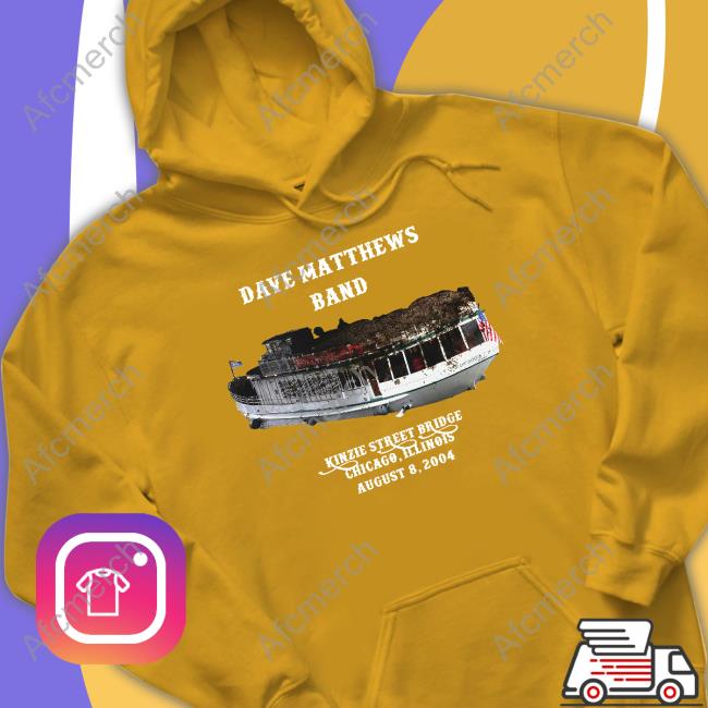 Dave Matthews Band Poop Boat Kinzie Dtreer Bridge Chicago Illinois August 8 2004 Hoodie Dave Matthews Band Poop Boat Kinzie Dtreer Bridge Chicago Illinois August 8 2004 Tee Shirt