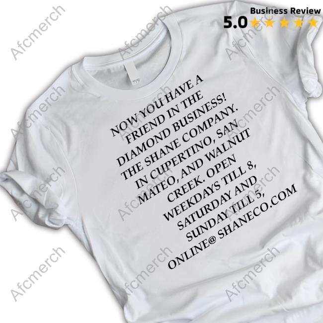 Now You Have A Friend In The Diamond Business Tee