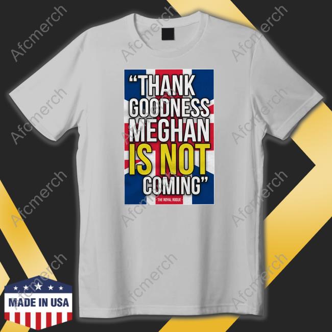 Thank Goodness Meghan Is Not Coming Tee The Body Language Guy Thank Goodness Meghan Is Not Coming Hoodie The Body Language Guy