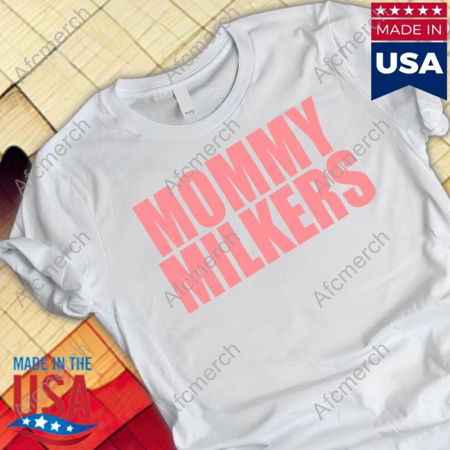 Mommy Milkers Tee Shirt