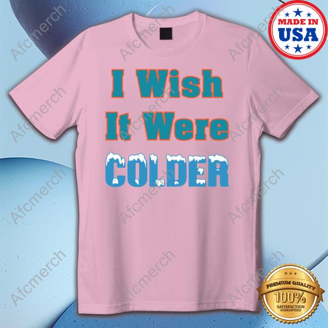 I Wish It Were Colder Tee