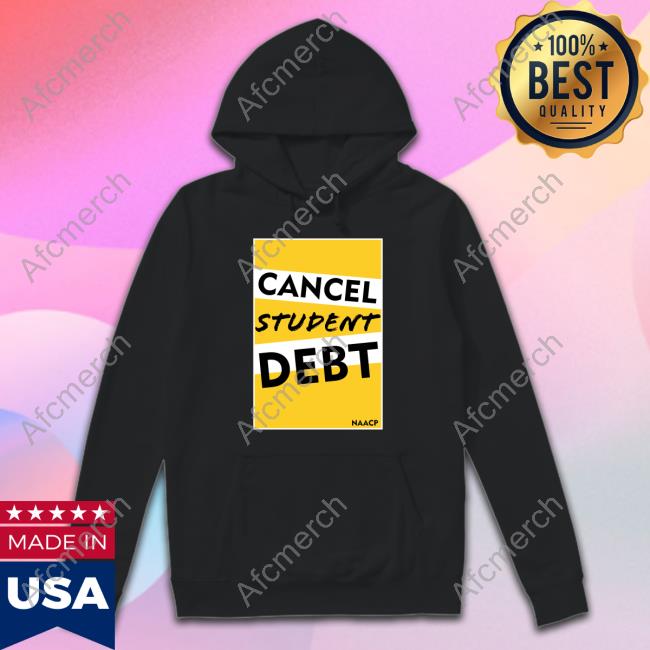 Official Naacp Cancel Student Debt Shirts