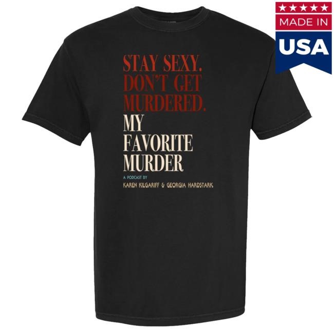 Official My Favorite Murder Rewind OG Stay Sexy Unisex Shirt