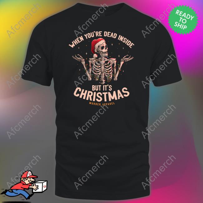 When You're Dead Inside But It's Christmas Tee