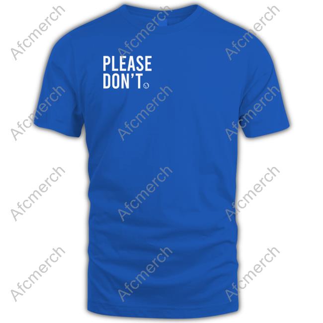Official Please Don't Tenis Shirt