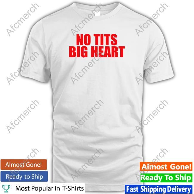 No Tits Big Heart T Shirt
