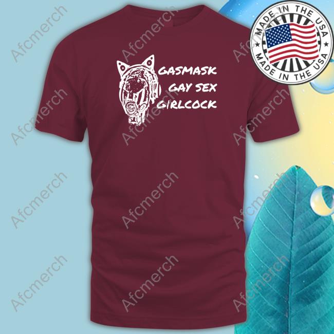 Gasmask Gay Sex Girlcock Tee Shirt