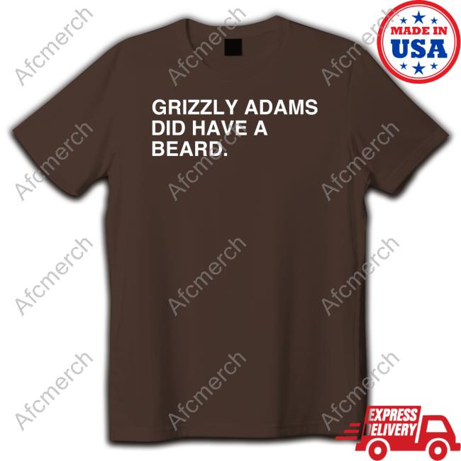 Obvious Shirts Grizzly Adams Did Have A Beard Tee Shirt