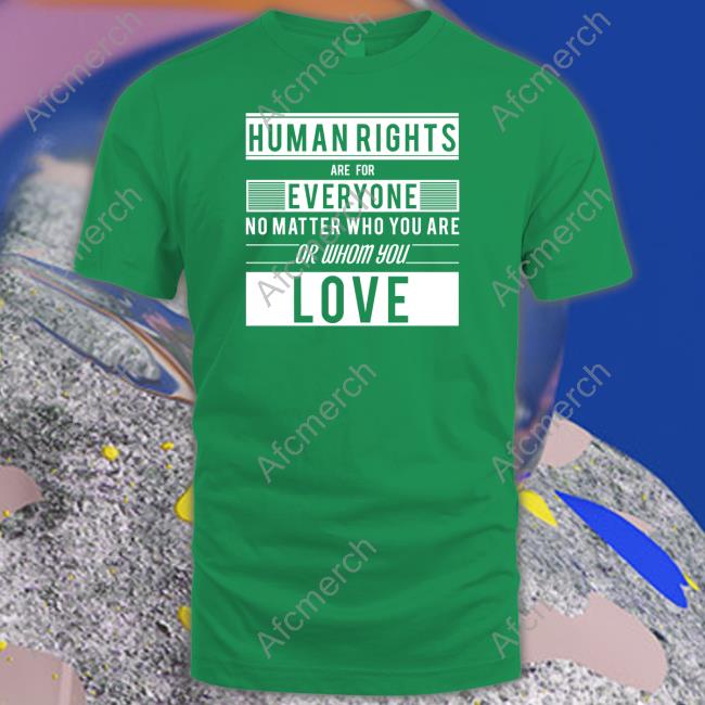Human Rights Are For Everyone No Matter Who You Are Or Whom You Love Shirt Orange