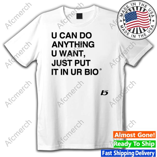 0xFoda U Can Do Anything U Want Just Put It In Ur Bio Shirt Russdiemon