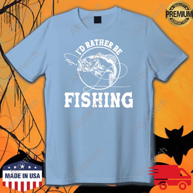 Fishinghero I'd Rather Be Fishing Tee