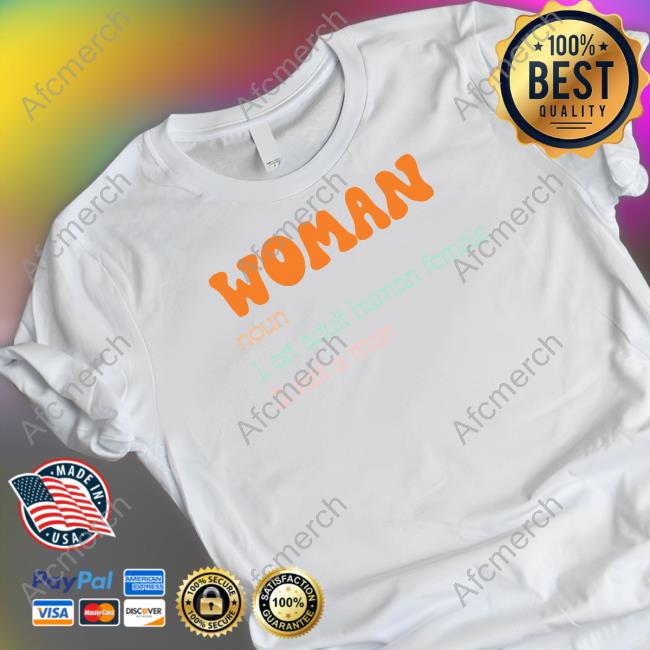 Woman Noun 1 An Adult Human Female 2 Not A Man Tee Shirt Official Kit Hart Woman Noun 1 An Adult Human Female 2 Not A Man Shirt