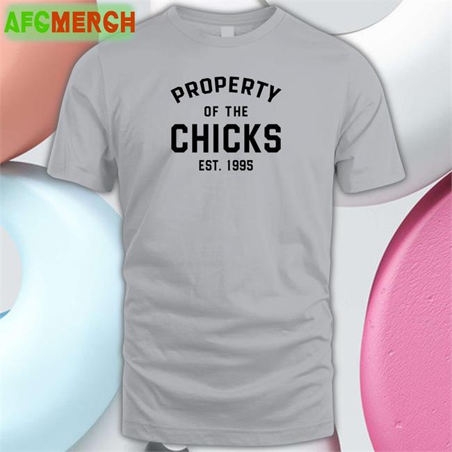 Property Of The Chicks Est 1995 Hoodie The Chicks Merch