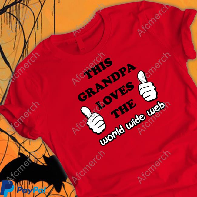 This Grandpa Loves The World Wide Web T Shirt