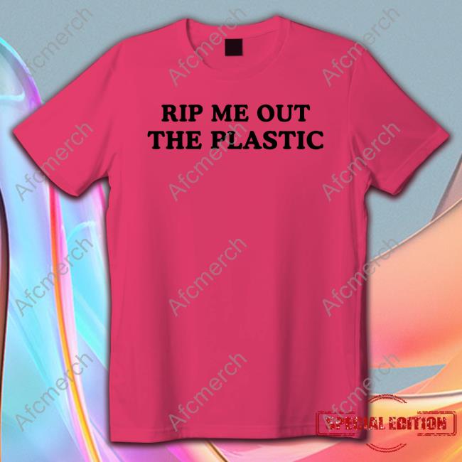 Official Rip Me Out The Plastic Tee Shirt